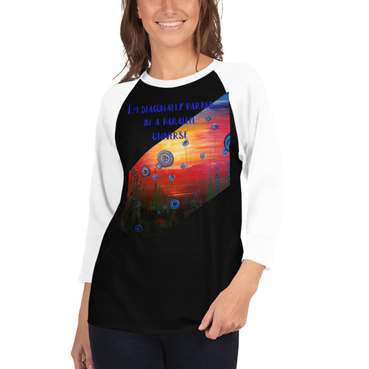 Diagonally Parked in a Parallel Universe 3/4 sleeve raglan shirt